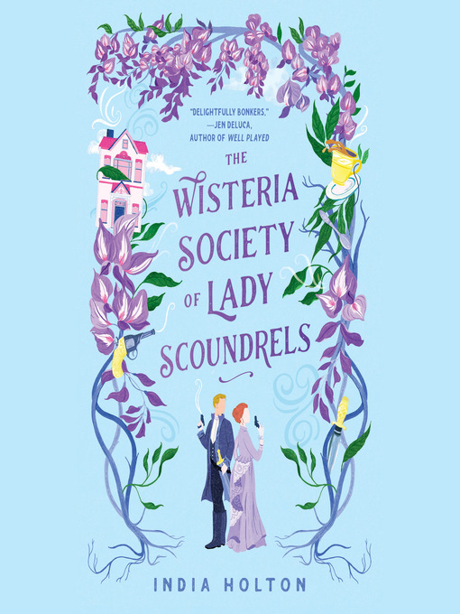 Title details for The Wisteria Society of Lady Scoundrels by India Holton - Available